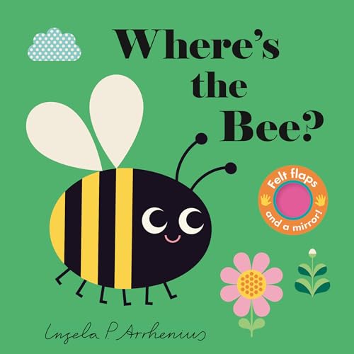 Where's the Bee?: (An Interactive, Sensory Lift-the-Flap Book with Felt Flaps and a Mirror for Babies & Toddlers. Friendly Insects & Bugs Include a Beetle, Dragonfly, & Spider.)