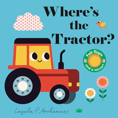Where's the Tractor?: (An Interactive, Sensory Lift-the-Flap Book with Felt Flaps and a Mirror for Babies & Toddlers. Farm Friends Include a Farmer, Combine Harvester, & Sheepdog.)