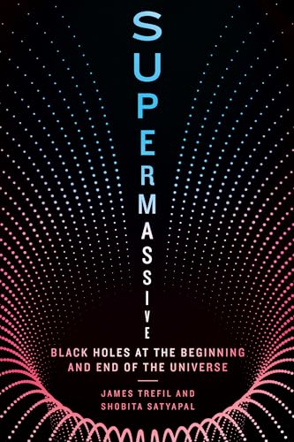 Supermassive: Black Holes at the Beginning and End of the Universe (Hardcover)
