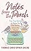 Notes from the Porch: Tiny True Stories to Make You Feel Better about the World (Platinum Nonfiction)