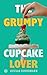 The Grumpy Cupcake Lover by Guilia Goodmark