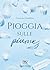 PIOGGIA SULLE PIUME by PAV editore