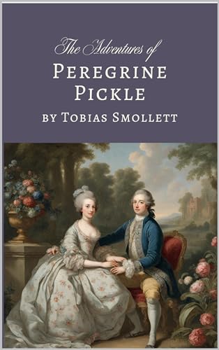 The Adventures of Peregrine Pickle : A Classic Victorian Satirical Novel