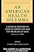 An American Health Dilemma:...