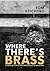 Where There's Brass: A love...
