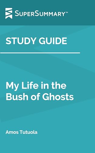 Study Guide: My Life in the Bush of Ghosts by Amos Tutuola (SuperSummary)