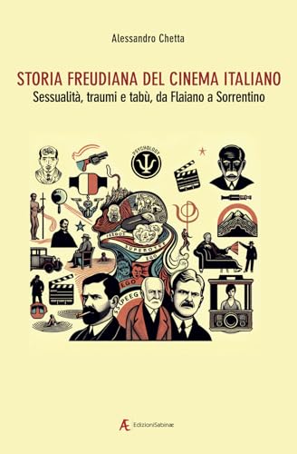 Storia freudiana del cinema italiano. Sessualit�, traumi e tab�, da Flaiano a Sorrentino. (Paperback)