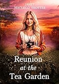 REUNION AT THE TEA GARDEN (India Tea Series, #5)