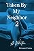 Taken By My Neighbor 2: Age...
