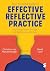 Your Essential Guide to Effective Reflective Practice: Improving Practice through Self-Reflection and Writing