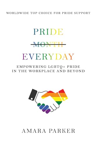 Pride Everyday : Empowering LGBTQ+ Pride in the Workplace and Beyond (Kindle Edition)