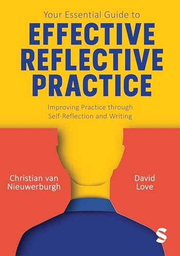 Your Essential Guide to Effective Reflective Practice: Improving Practice through Self-Reflection and Writing (Hardcover)