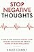 Stop Negative Thoughts by Bruce Colbert