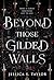 Beyond Those Gilded Walls by Jessica S. Taylor