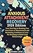 Anxious Attachment Recovery...