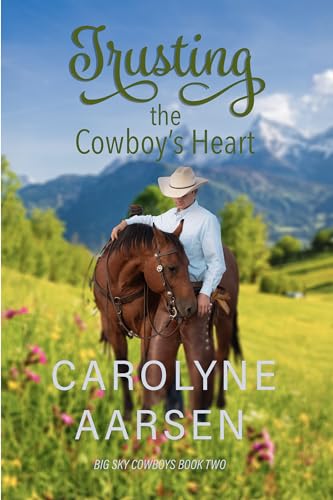 Trusting the Cowboy's Heart: Christian Cowboy Romance (Big Sky Cowboys Book 2)