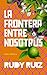 La Frontera Entre Nosotros (Spanish Edition)