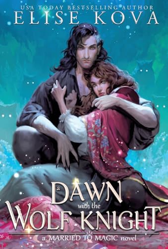 A Dawn with the Wolf Knight (Married to Magic, #5)