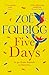 Five Days by Zoë Folbigg Five Days by Zoë Folbigg