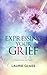 Expressing Your Grief: Thro...