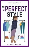 An Imperfect Style: Discover the power of personal style, embrace your preferences, model your wardrobe to match (The Imperfect Series)