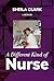 A Different Kind of Nurse: ...