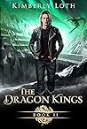 The Dragon Kings by Kimberly Loth