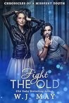 Fight the Old (Chronicles of a Misspent Youth Book 2)