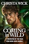 Coming in Wild: A Protected by the Pack: Books 1-4
