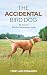 The Accidental Bird Dog: My...