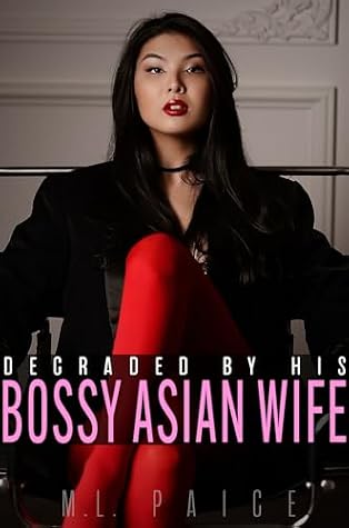 Degraded by His Bossy Asian Wife: Domestic Asian Femdom (The Mistresses of Asian Femdom)