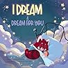 I Dream a Dream for You by Bob Hostetler