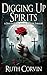 Digging Up Spirits: A Dark Supernatural Mystery (Delilah Danu Psychic Suspense Thrillers Book 3)
