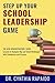 Step Up Your School Leadership Game by Cynthia Rapaido
