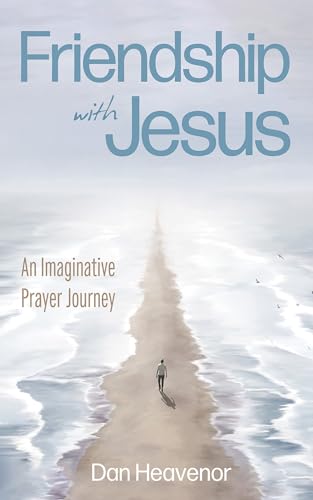 Friendship with Jesus: An Imaginative Prayer Journey (Kindle Edition)