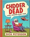 Cheddar Dead: A Ball Drooper Short Story