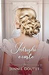 Intrighi e corte by Jennie Goutet