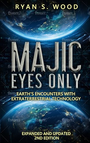 Majic Eyes Only: Earth's Encounters with Extraterrestrial Technology (Kindle Edition)