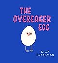 The Overeager Egg