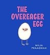 The Overeager Egg by Milja Praagman