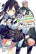 I May Be a Guild Receptionist, but I’ll Solo Any Boss to Clock Out on Time (Manga) Vol. 2