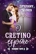 O cretino espião (Darling Love Livro 2)