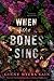 When the Bones Sing