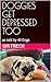 DOGGIES GET DEPRESSED TOO by DM Frech