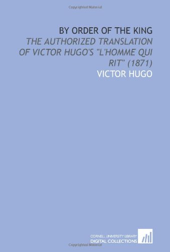By Order of the King: The Authorized Translation of Victor Hugo's "l'homme Qui Rit"