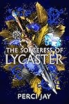 The Sorceress of Lycaster by Perci Jay