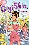 Gigi Shin, Live from Manhattan by Lyla Lee Gigi Shin, Live from Manhattan by Lyla Lee