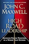 High Road Leadership: Bringing People Together in a World That Divides