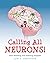 Calling All Neurons! by Lori C Josephson