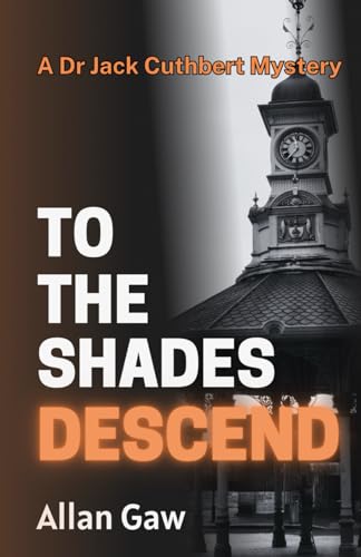 To The Shades Descend (Dr Jack Cuthbert Mysteries #3)